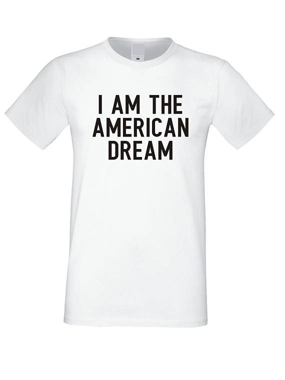I am the American Dream T Shirt I am the American