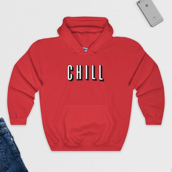 Chill Hoodie Chill Hoodie