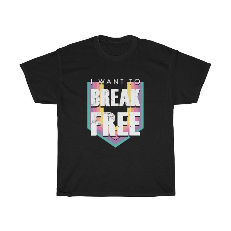 I Want To Break Free T Shirt I Want To Break Free