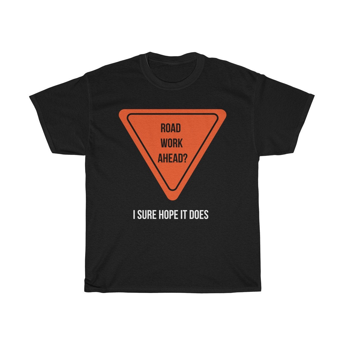 road work ahead t shirt