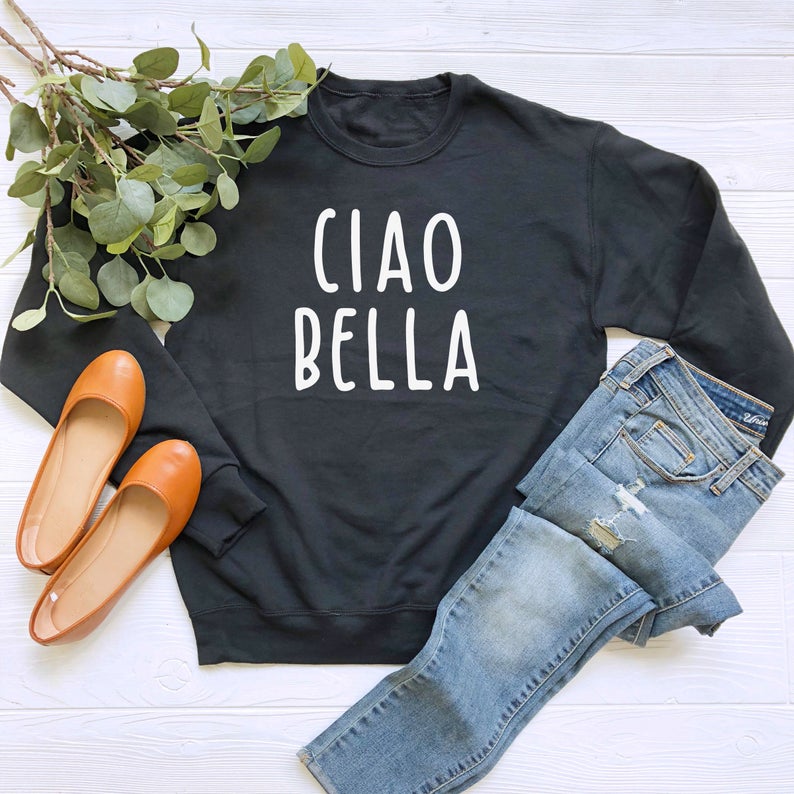 Ciao Bella Sweatshirt Ciao Bella Sweatshirt