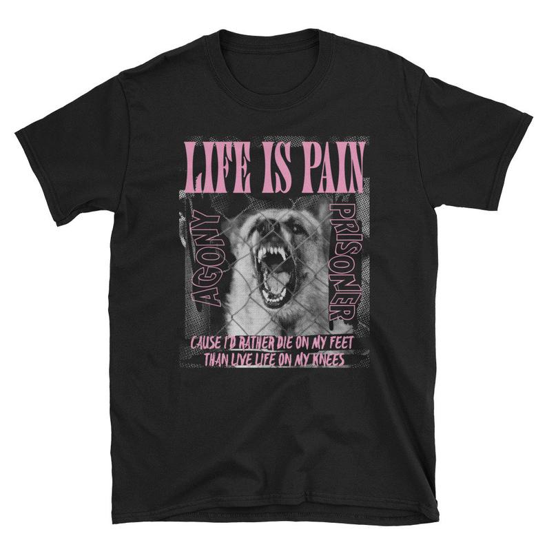 Life Is Pain Short-Sleeve Unisex T-Shirt - newgraphictees.com Life Is ...
