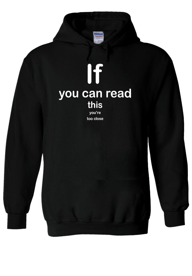 If You Can Read This You're Too Close Hoodie - newgraphictees.com If ...